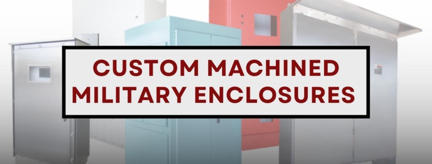 Custom Millitary Enclosures